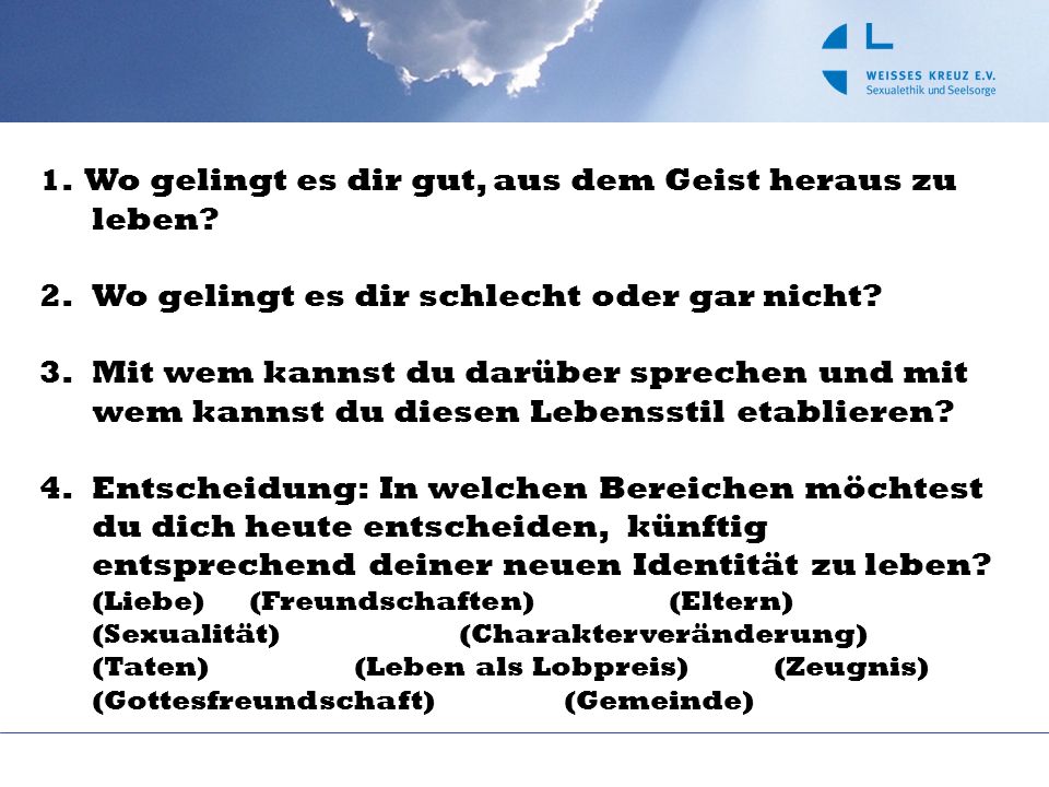 1. Wo gelingt es dir gut, aus dem Geist heraus zu leben