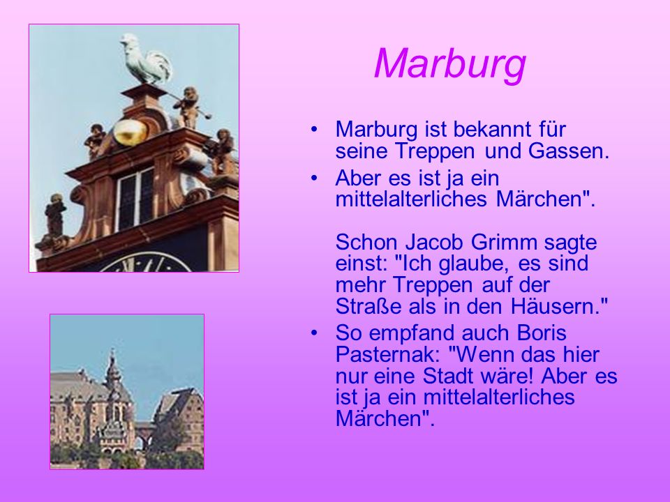Marburg Marburg ist bekannt für seine Treppen und Gassen.