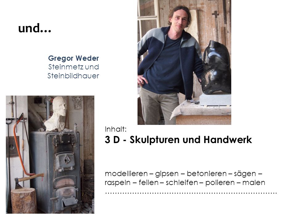 und… 3 D - Skulpturen und Handwerk Gregor Weder