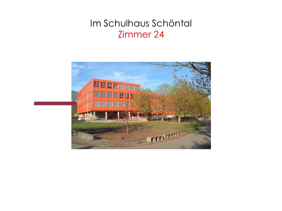 Im Schulhaus Schöntal Zimmer 24