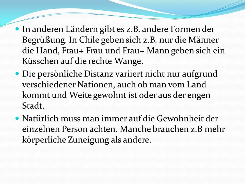 In anderen Ländern gibt es z. B. andere Formen der Begrüßung