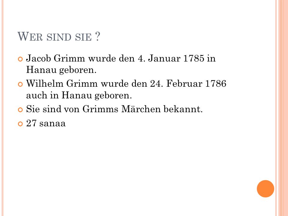 Wer sind sie Jacob Grimm wurde den 4. Januar 1785 in Hanau geboren.