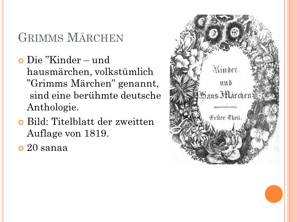 Grimms Märchen Die Kinder – und hausmärchen, volkstümlich Grimms Märchen genannt, sind eine berühmte deutsche Anthologie.