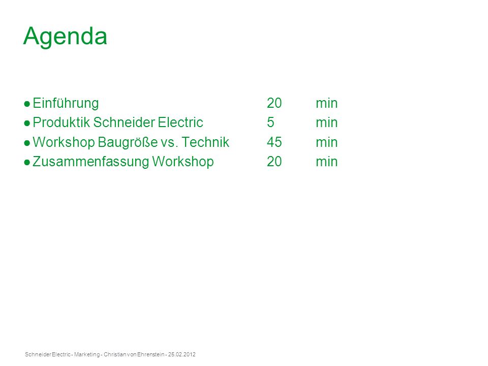 Agenda Einführung 20 min Produktik Schneider Electric 5 min