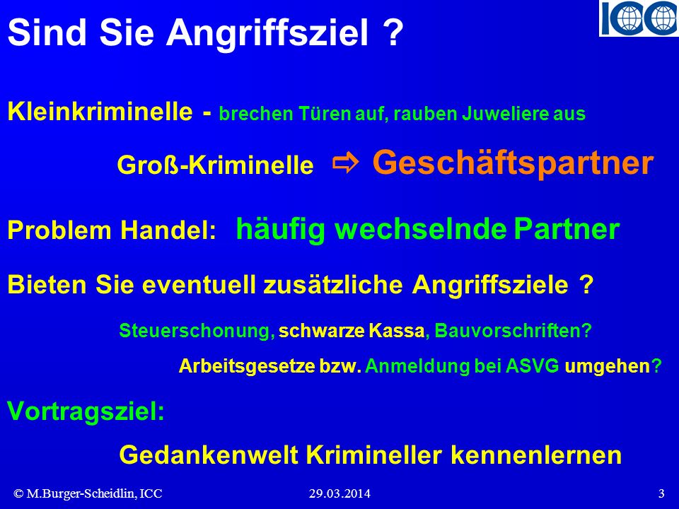 Sind Sie Angriffsziel Kleinkriminelle - brechen Türen auf, rauben Juweliere aus Groß-Kriminelle  Geschäftspartner.