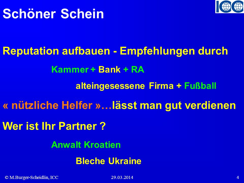 Schöner Schein Reputation aufbauen - Empfehlungen durch Kammer + Bank + RA alteingesessene Firma + Fußball.