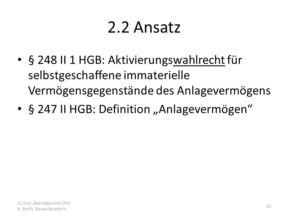 2.2 Ansatz § 248 II 1 HGB: Aktivierungswahlrecht für selbstgeschaffene immaterielle Vermögensgegenstände des Anlagevermögens.