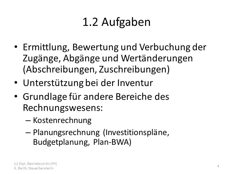 1.2 Aufgaben Ermittlung, Bewertung und Verbuchung der Zugänge, Abgänge und Wertänderungen (Abschreibungen, Zuschreibungen)