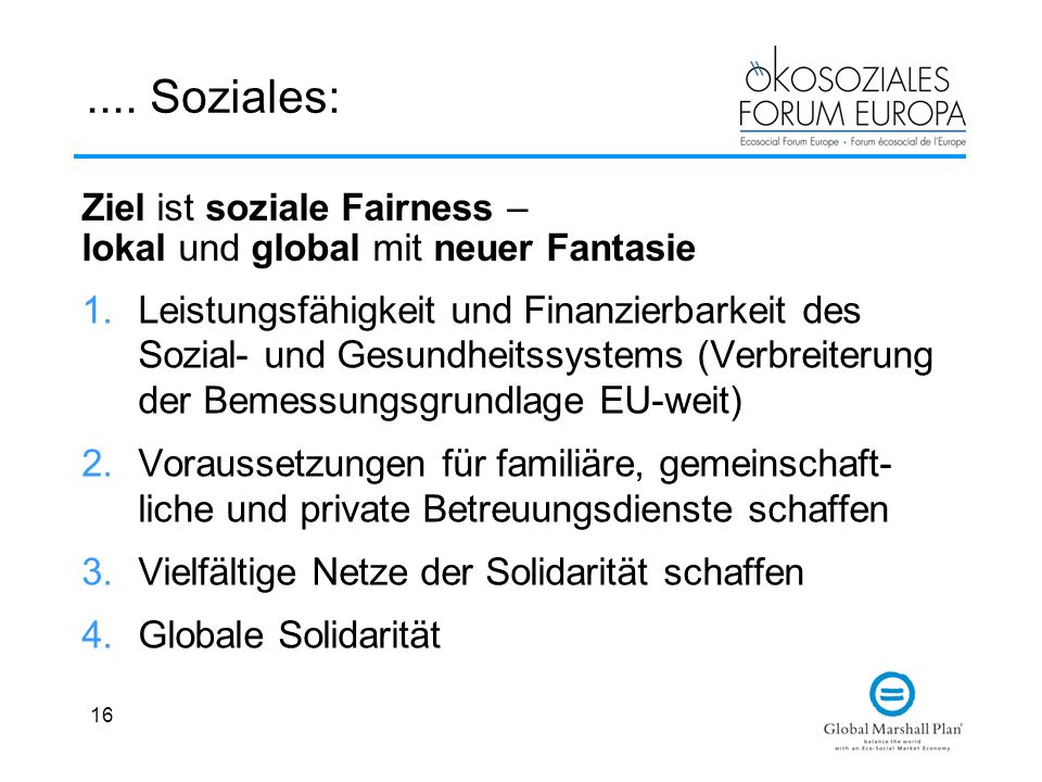 .... Soziales: Ziel ist soziale Fairness – lokal und global mit neuer Fantasie.