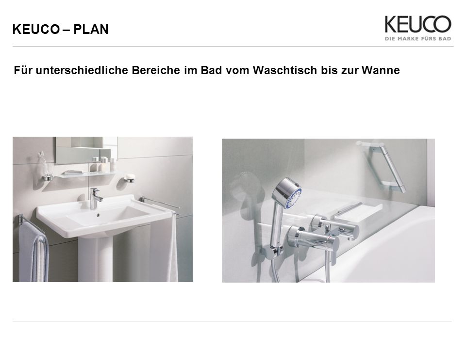 KEUCO – PLAN Für unterschiedliche Bereiche im Bad vom Waschtisch bis zur Wanne