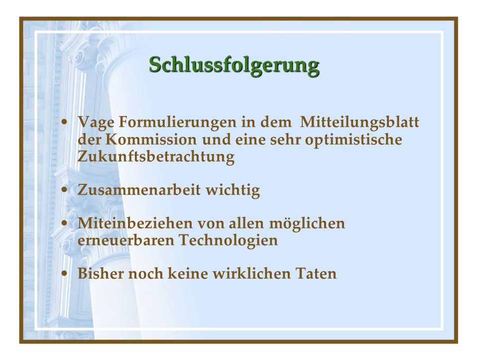 Schlussfolgerung Vage Formulierungen in dem Mitteilungsblatt der Kommission und eine sehr optimistische Zukunftsbetrachtung.