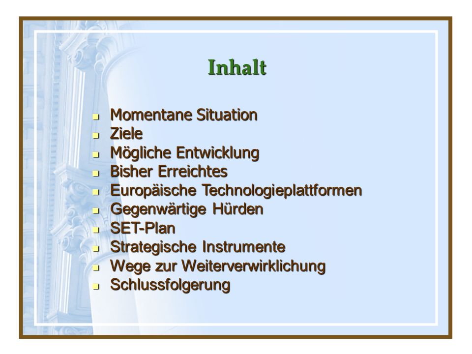 Inhalt Momentane Situation Ziele Mögliche Entwicklung