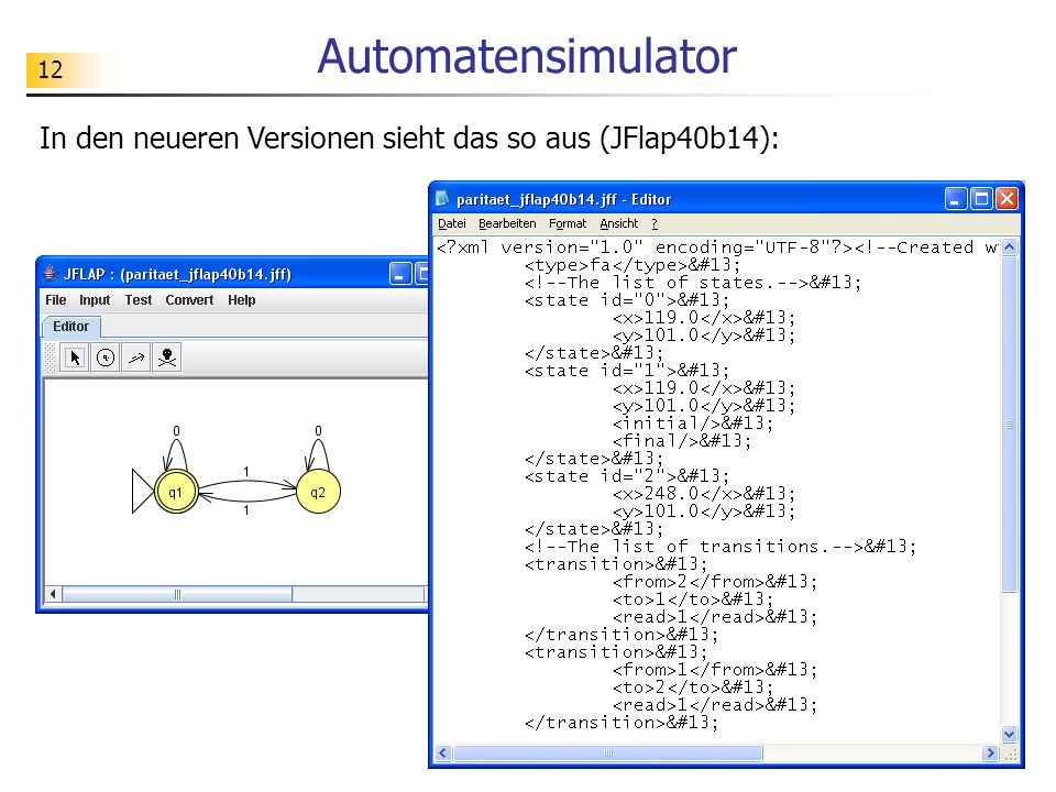 Automatensimulator In den neueren Versionen sieht das so aus (JFlap40b14):