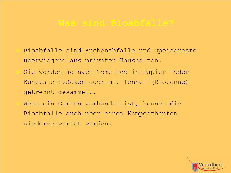 Was sind Bioabfälle > Bioabfälle sind Küchenabfälle und Speisereste überwiegend aus privaten Haushalten.
