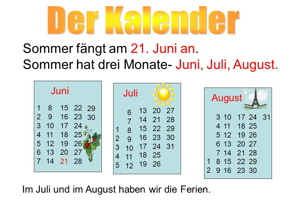 Der Kalender Sommer fängt am 21. Juni an.