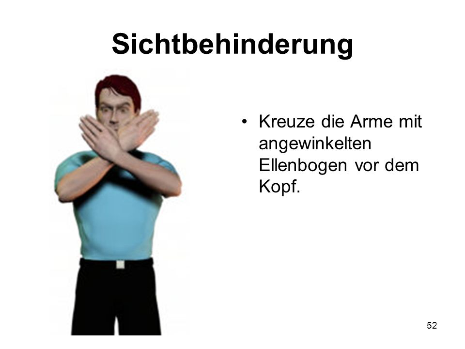 Sichtbehinderung Kreuze die Arme mit angewinkelten Ellenbogen vor dem Kopf.