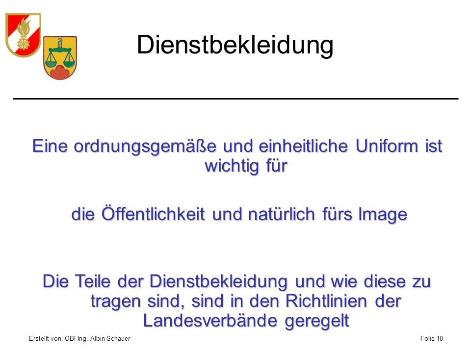 Dienstbekleidung Eine ordnungsgemäße und einheitliche Uniform ist wichtig für. die Öffentlichkeit und natürlich fürs Image.