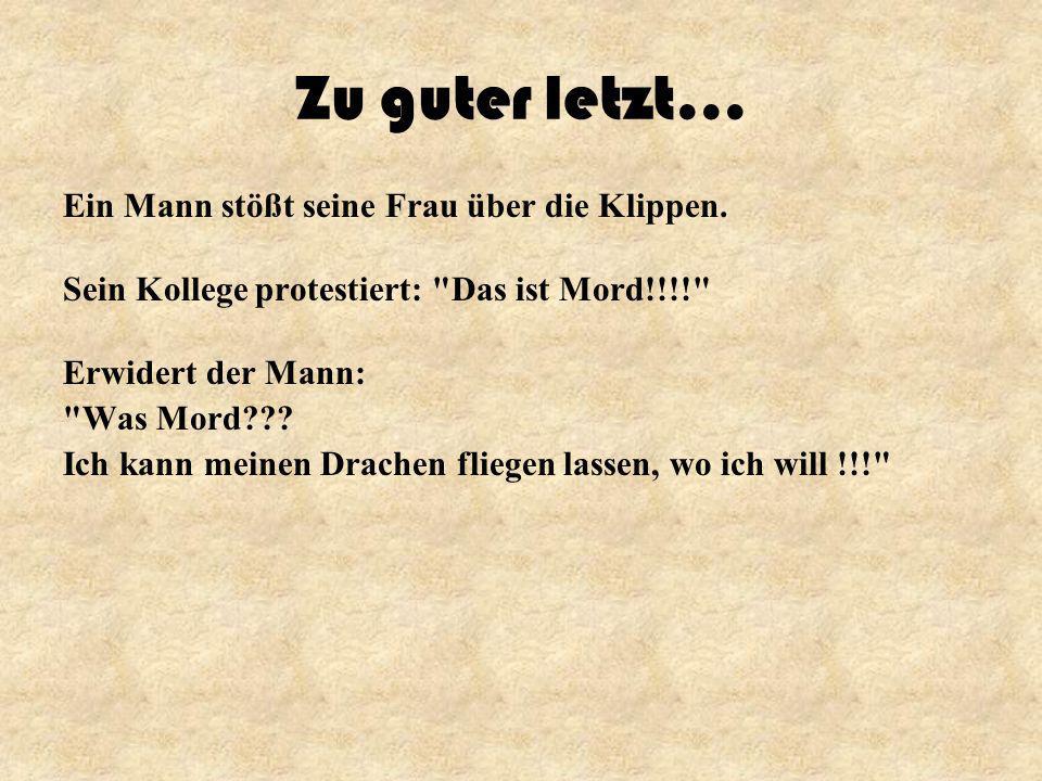 Zu guter letzt... Ein Mann stößt seine Frau über die Klippen.