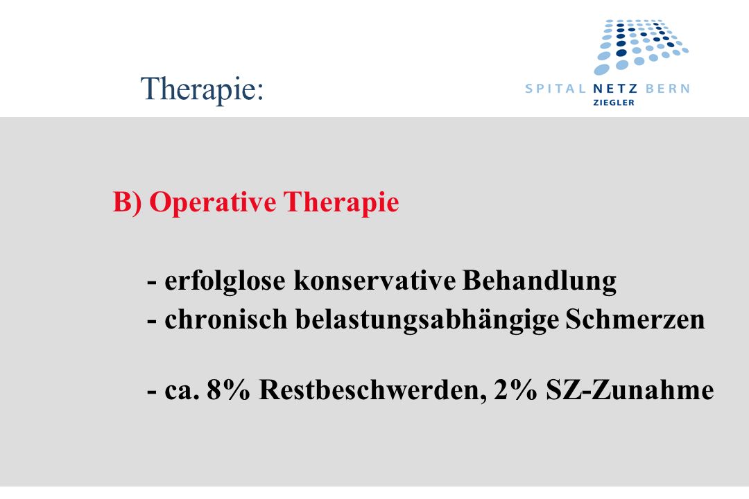 Therapie: B) Operative Therapie - erfolglose konservative Behandlung