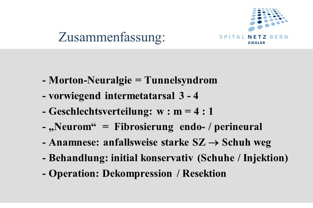 Zusammenfassung: - Morton-Neuralgie = Tunnelsyndrom