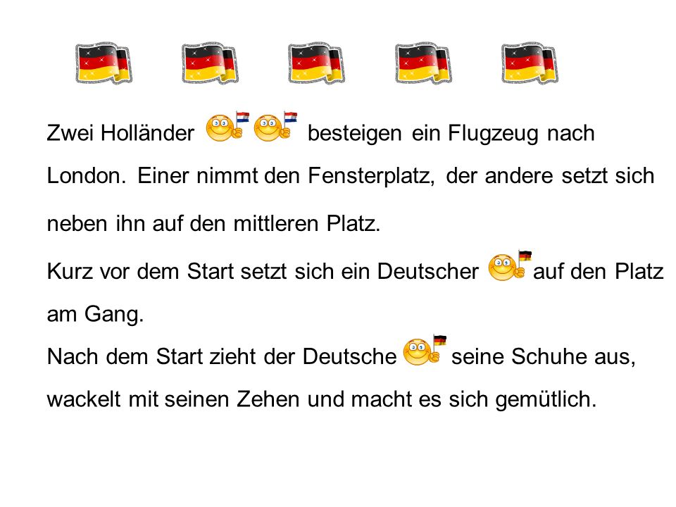 Zwei Holländer besteigen ein Flugzeug nach. London. Einer nimmt den Fensterplatz, der andere setzt sich.