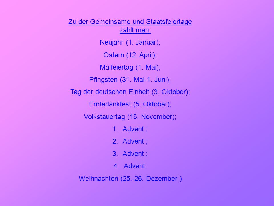 Zu der Gemeinsame und Staatsfeiertage zählt man: Neujahr (1. Januar);