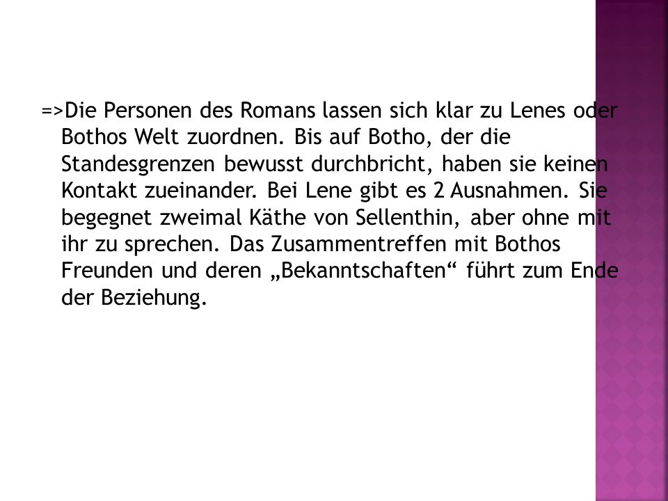 =>Die Personen des Romans lassen sich klar zu Lenes oder Bothos Welt zuordnen.