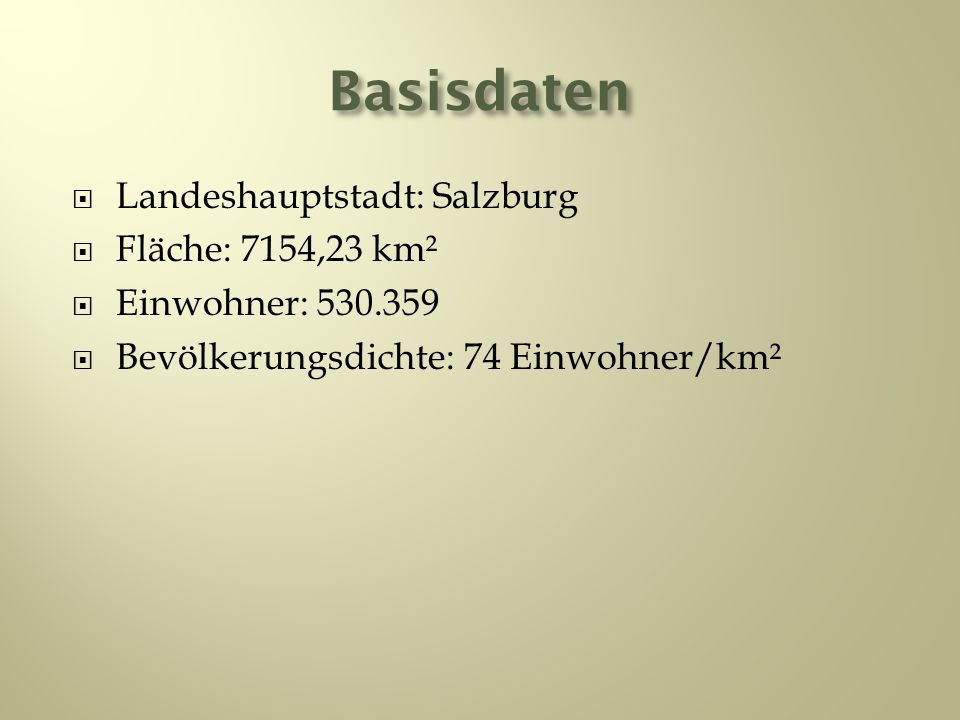 Basisdaten Landeshauptstadt: Salzburg Fläche: 7154,23 km²