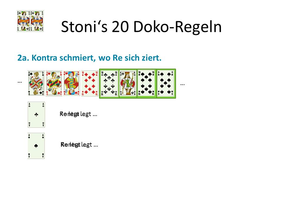 Stoni‘s 20 Doko-Regeln 2a. Kontra schmiert, wo Re sich ziert. … …