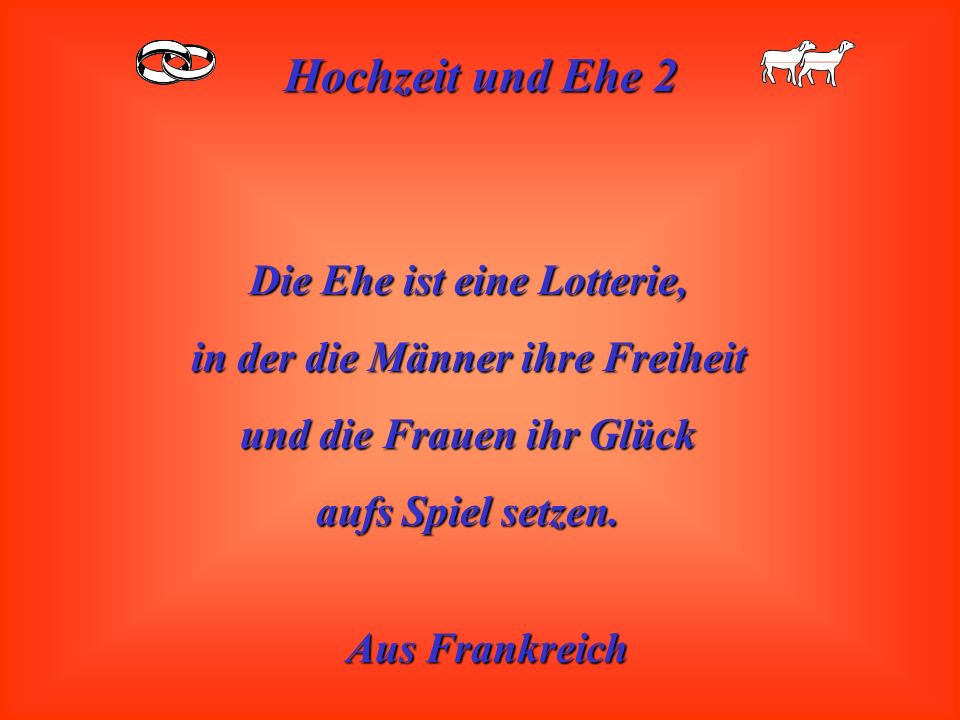 Die Ehe ist eine Lotterie, in der die Männer ihre Freiheit