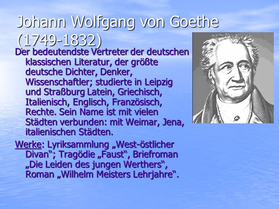Johann Wolfgang von Goethe ( )