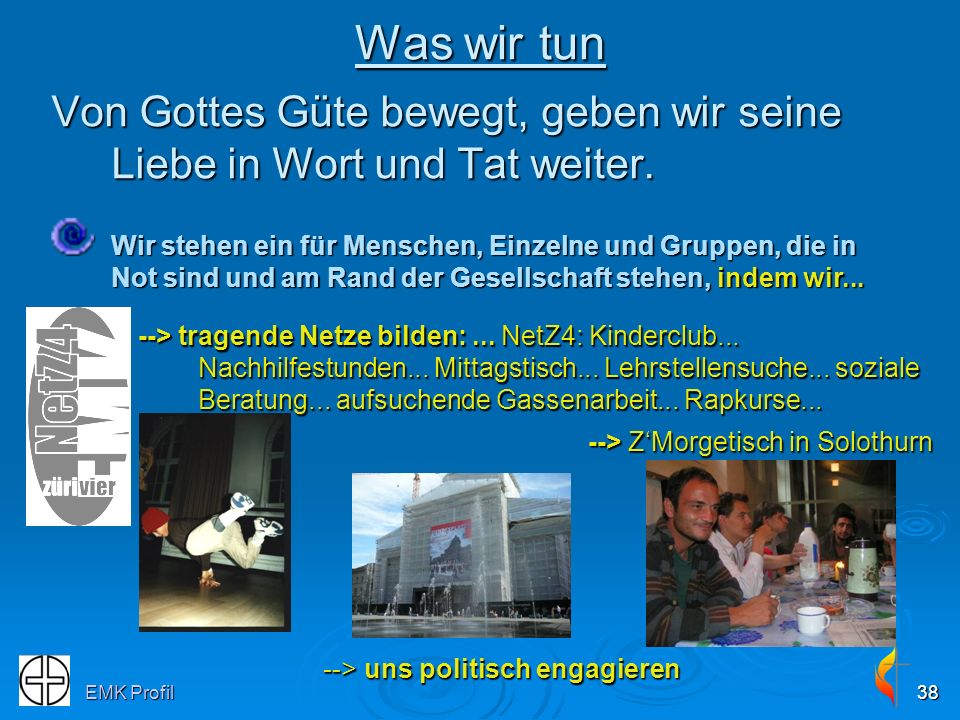 Was wir tun Von Gottes Güte bewegt, geben wir seine Liebe in Wort und Tat weiter.