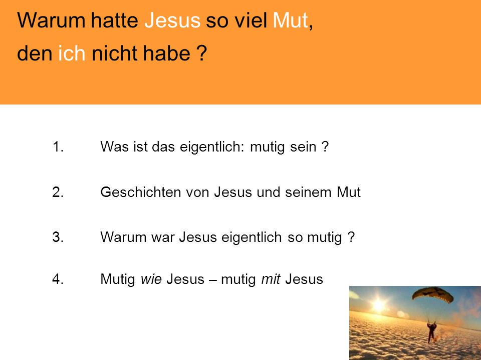 Warum hatte Jesus so viel Mut, den ich nicht habe
