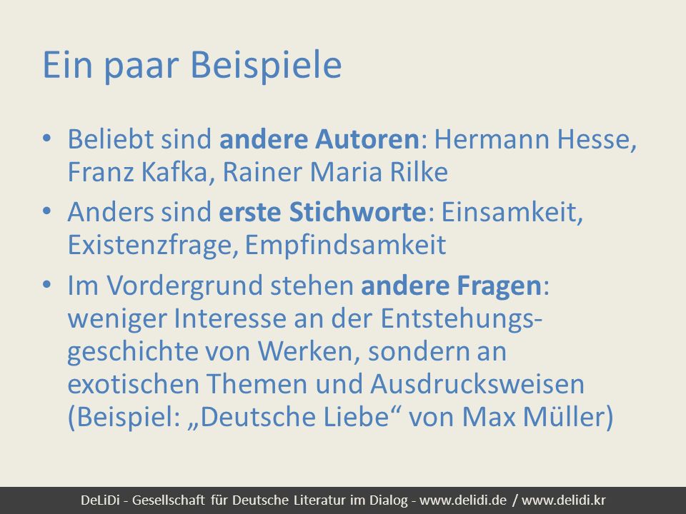 Ein paar Beispiele Beliebt sind andere Autoren: Hermann Hesse, Franz Kafka, Rainer Maria Rilke.