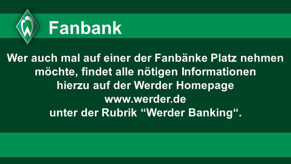 hierzu auf der Werder Homepage unter der Rubrik Werder Banking .