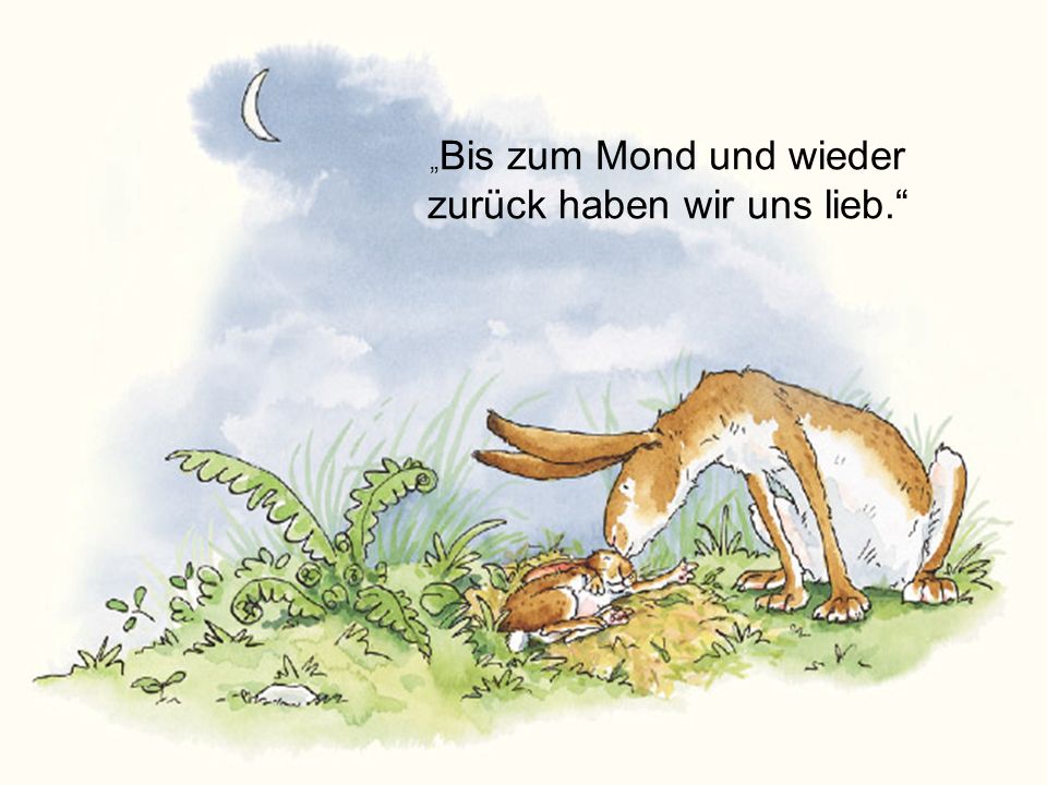 „Bis zum Mond und wieder zurück haben wir uns lieb.