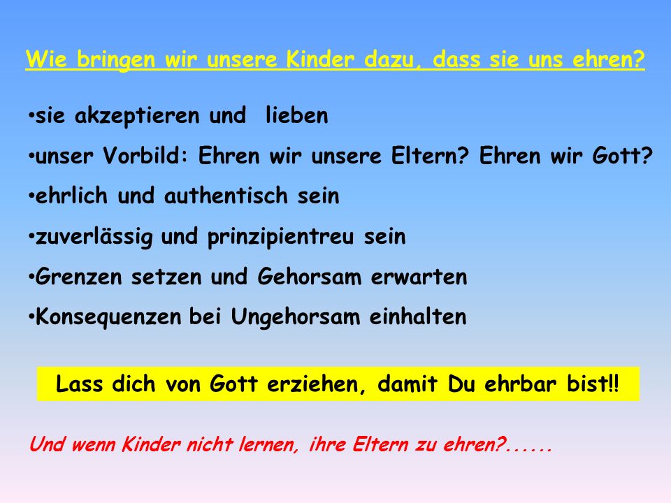 Wie bringen wir unsere Kinder dazu, dass sie uns ehren