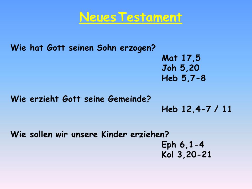 Neues Testament Wie hat Gott seinen Sohn erzogen Mat 17,5 Joh 5,20