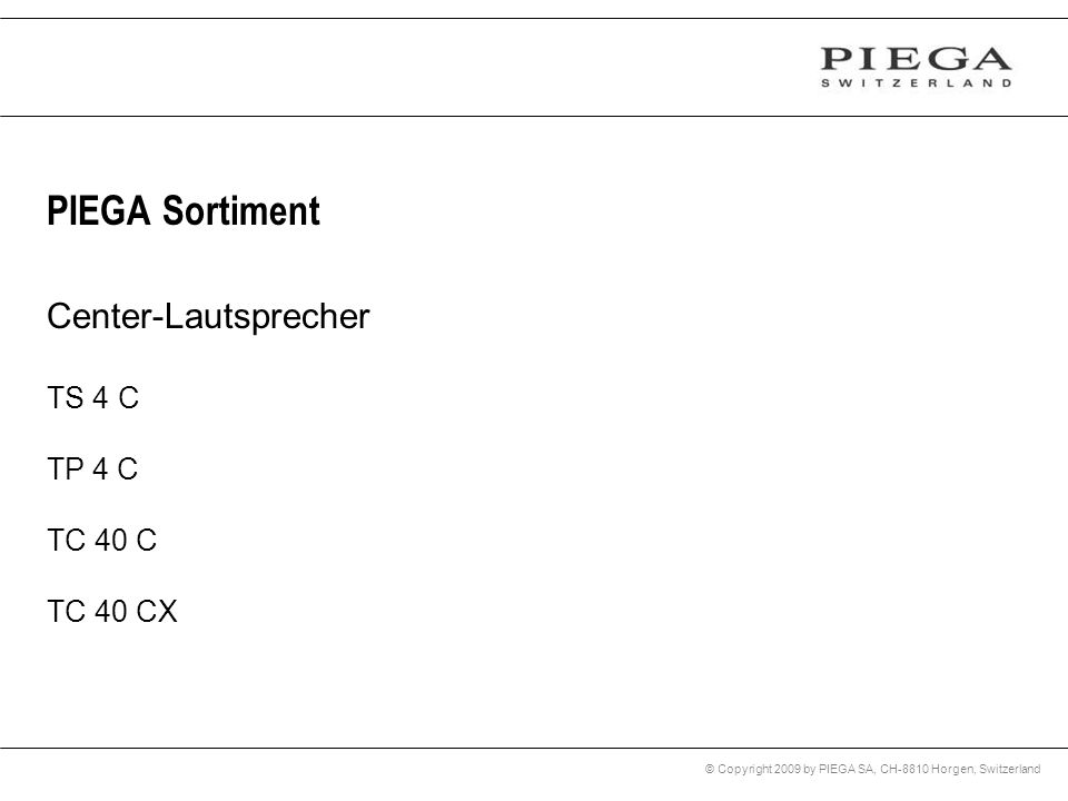 PIEGA Sortiment Center-Lautsprecher TS 4 C TP 4 C TC 40 C TC 40 CX
