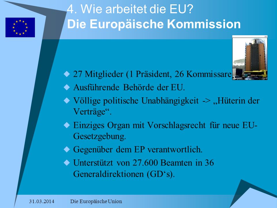 4. Wie arbeitet die EU Die Europäische Kommission
