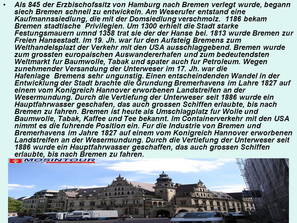 Als 845 der Erzbischofssitz von Hamburg nach Bremen verlegt wurde, begann siech Bremen schnell zu entwickeln.