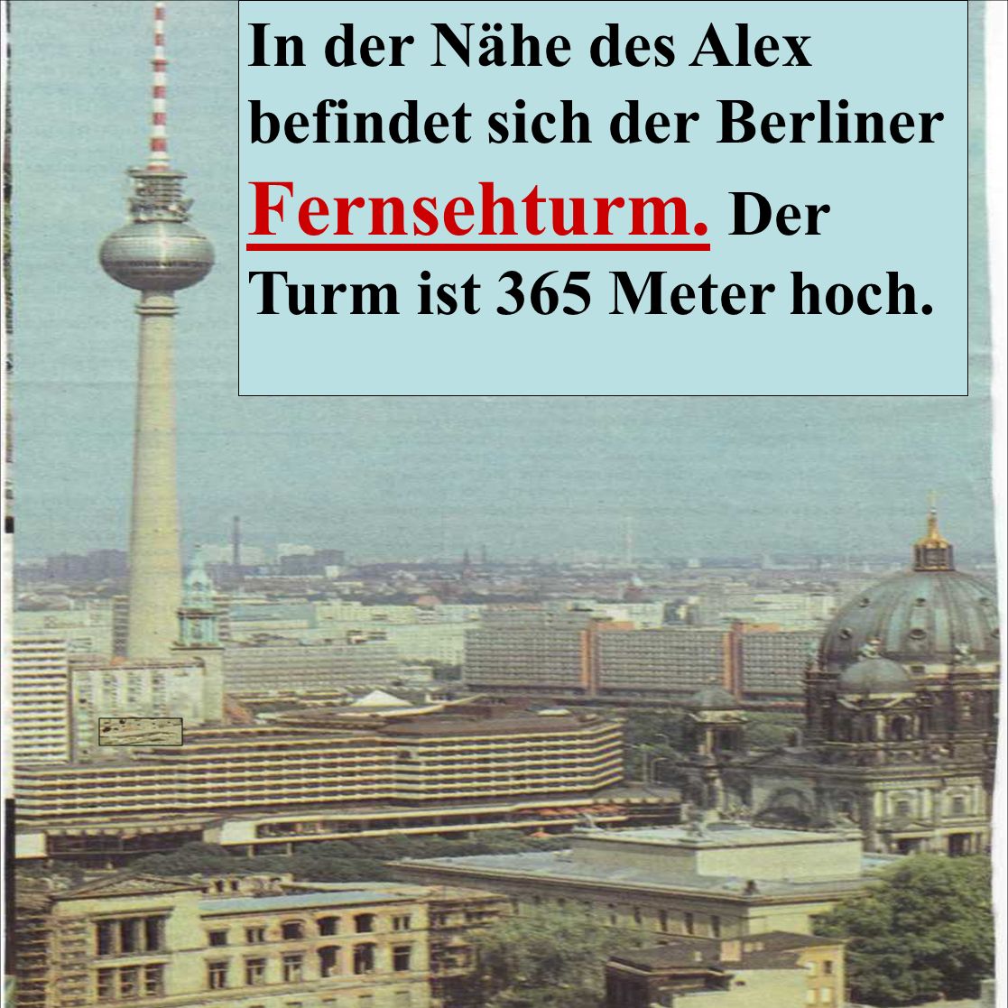 In der Nähe des Alex befindet sich der Berliner Fernsehturm