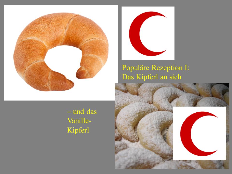 Populäre Rezeption I: Das Kipferl an sich – und das Vanille- Kipferl