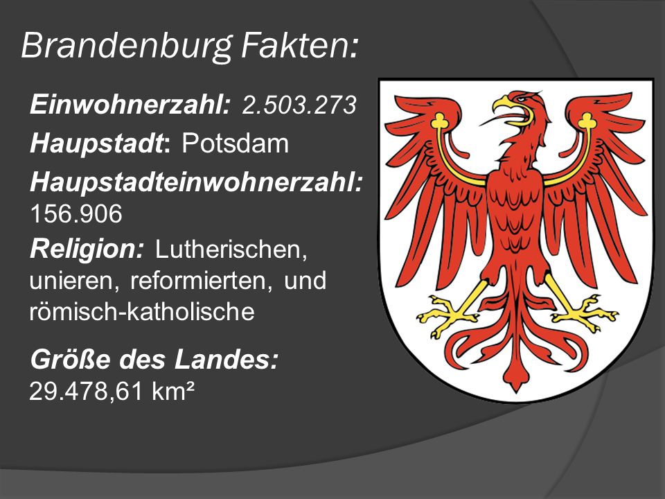 Brandenburg Fakten: Einwohnerzahl: Haupstadt: Potsdam
