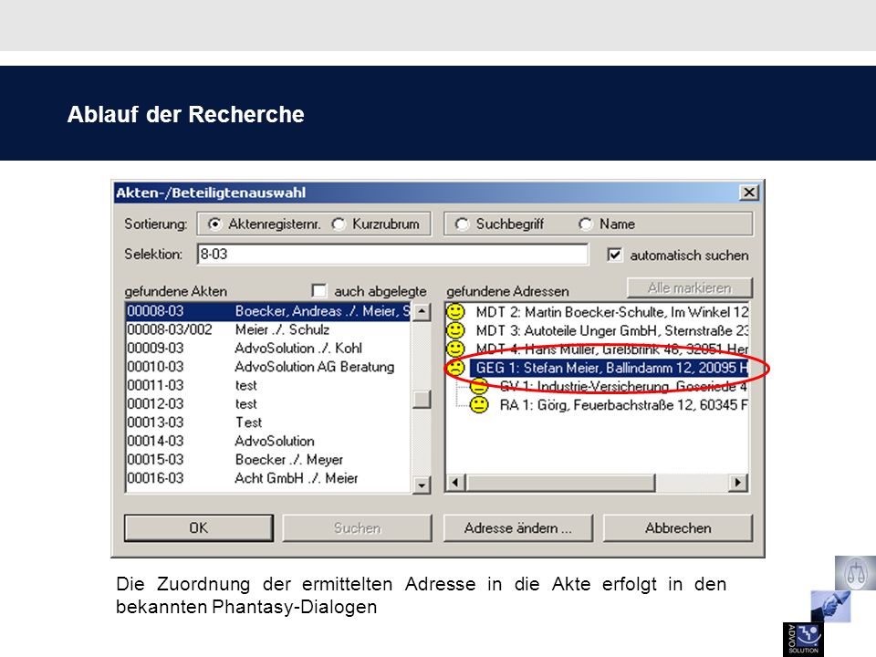Ablauf der Recherche Die Zuordnung der ermittelten Adresse in die Akte erfolgt in den bekannten Phantasy-Dialogen.