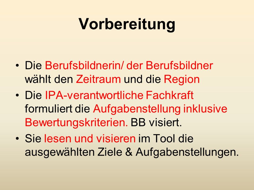 Vorbereitung Die Berufsbildnerin/ der Berufsbildner wählt den Zeitraum und die Region.