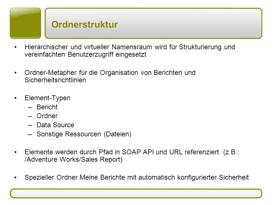 Ordnerstruktur Hierarchischer und virtueller Namensraum wird für Strukturierung und vereinfachten Benutzerzugriff eingesetzt.