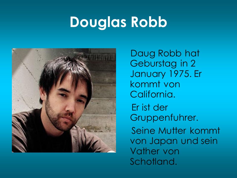 Douglas Robb Er ist der Gruppenfuhrer.