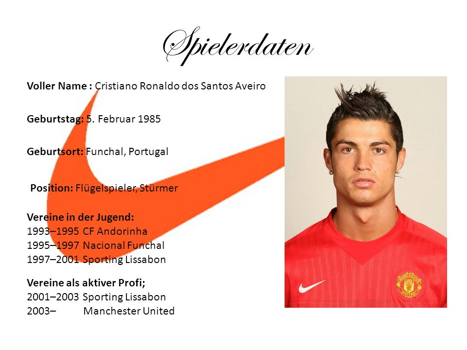 Spielerdaten Voller Name : Cristiano Ronaldo dos Santos Aveiro