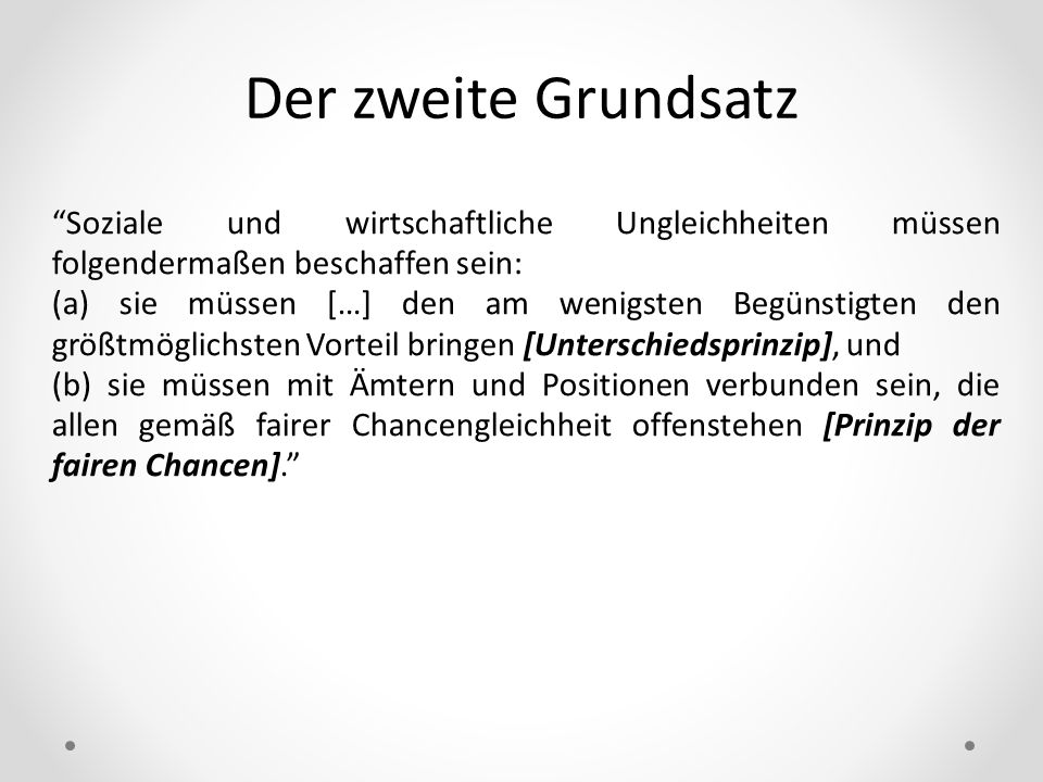 Der zweite Grundsatz Soziale und wirtschaftliche Ungleichheiten müssen folgendermaßen beschaffen sein: